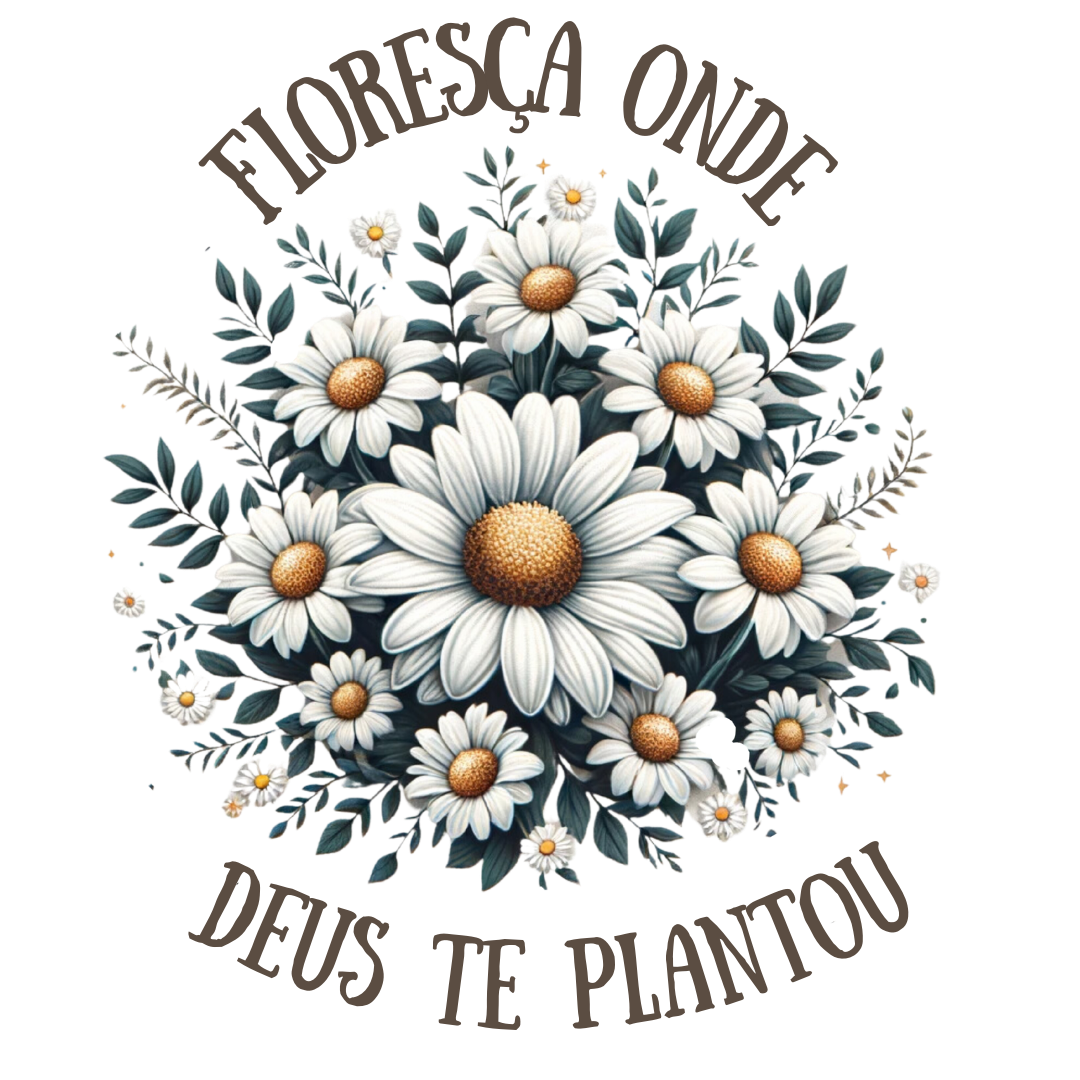 Floresça onde Deus te Plantou